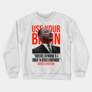Use your brain - Martin Luther King Crewneck Sweatshirt